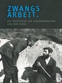 Cover: Zwangsarbeit. Die Deutschen, die Zwangsarbeiter und der Krieg. - Stiftung Gedenkstätten Buchenwald u. Mittelbau-Dora