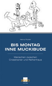 Abbildung von: Bis Montag inne Muckibude - Anno-Verlag