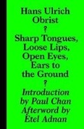 Cover: Sharp Tongues, Loose Lips, Open Eyes, Ears to the Ground - Sternberg Press