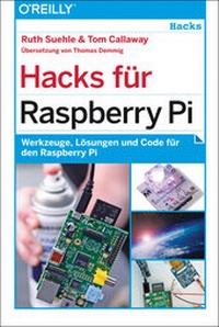 Abbildung von: Hacks für Raspberry Pi - O'Reilly