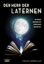 Cover: Der Herr der Laternen: Die traurige Geschichte vom gl&uuml;cklichsten Mann der Welt - Burger, Ulrich