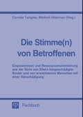 Cover: Die Stimme(n) von Betroffenen - Empowerment und Ressourcenorientierung aus der Sicht von Eltern h&ouml;rgesch&auml;digter Kinder und von erwachsenen Menschen mit einer H&ouml;rsch&auml;digung - Median-Verlag von Killisch-Horn GmbH
