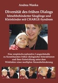 Cover: Diversit&auml;t des fr&uuml;hen Dialogs h&ouml;rsehbehinderter S&auml;uglinge und Kleinkinder mit CHARGE-Syndrom. - Median-Verlag von Killisch-Horn GmbH