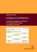 Cover: Kursbuch Informatik I: Formale Grundlagen der Informatik und Programmierkonzepte am Beispiel von Java - KIT Scientific Publishing