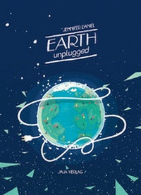 Enlarge image Cover: EARTH unplugged - Jaja Verlag