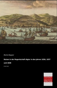 Abbildung von: Reisen in der Regentschaft Algier in den Jahren 1836, 1837 und 1838 - Bremen University Press