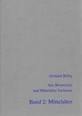 Cover: Aus Bronzezeit und Mittelalter Sachsens - Band 2: Mittelalter (Ausgew&auml;hlte Arbeiten von 1959 - 1997) - Beier & Beran