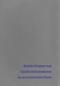 Cover: Soziale Gruppen und Gesellschaftsstrukturen im westslawischen Raum - Beier & Beran