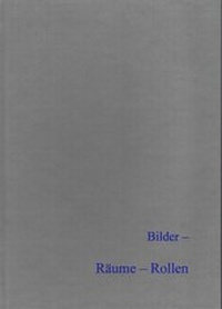 Enlarge image Cover: Bilder - Räume - Rollen - Beier & Beran