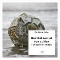 Abbildung von: Die Kleine Reihe Bd. 6: Qualität kommt von quälen - Scribo Verlag