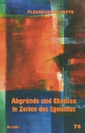 Cover: Abgr&uuml;nde und Chancen in Zeiten des Egoismus - Flensburger Hefte