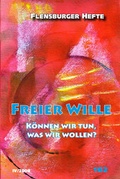 Cover: Freier Wille - Flensburger Hefte