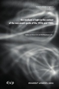 Cover: the medium of light in the context of the neo-avant-garde of the 1950s and 1960s - D&uuml;sseldorf University Press DUP
