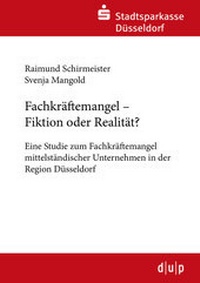 Abbildung von: Fachkräftemangel - Fiktion oder Realität? - Düsseldorf University Press DUP