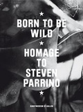Cover: Born To Be Wild. Homage to Steven Parrino - Verlag f. mod. Kunst