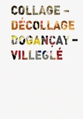Cover: Collage - D&eacute;collage Dogancay - Villegl&eacute; - Verlag f. mod. Kunst