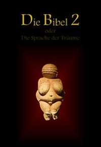 Abbildung von: Die Bibel 2 oder Die Sprache der Träume - Schlau, Dietmar