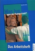 Cover: Das Arbeitsheft zu: Was tun wenn der Partner trinkt - Blaukreuz-Verlag