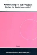 Cover: Kanonbildung bei audiovisuellen Medien im Deutschunterricht? - kopaed