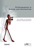 Cover: TV-Produktion in Schule und Hochschule - kopaed