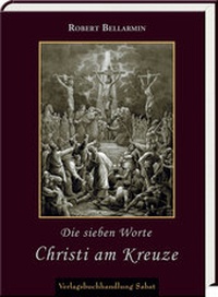 Abbildung von: Die sieben Worte Christi am Kreuze - Verlagsbuchhandlung Sabat