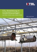 Cover: CO2-Anreicherung in Gew&auml;chshausanlagen - Kuratorium f&uuml;r Technik und Bauwesen in der Landwirtschaft