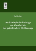 Cover: Archaologische Beitrage Zur Geschichte Der Griechischen Heldensage - EHV-History