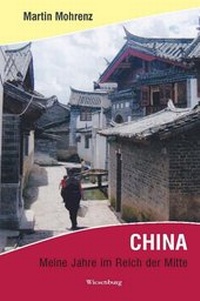 Abbildung von: CHINA - Meine Jahre im Reich der Mitte - Wiesenburg