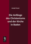Cover: Die Anfange Des Christentums Und Der Kirche in Baden - EHV-History
