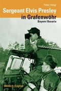 Cover: Sergeant Elvis Presley in Grafenw&ouml;hr Bayern/Bavaria - Buch- & Kunstverlag Oberpfalz