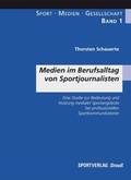 Cover: Medien im Berufsalltag von Sportjournalisten - Sportverlag Strau&szlig;
