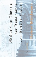 Cover: &Auml;sthetische Theorie der Renaissance - Leon Battista Alberti - Dolega, M