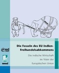 Cover: Die Fesseln des EU-Indien-Freihandelsabkommens - WEED
