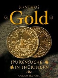 Abbildung von: Mythos Gold - Spurensuche in Thüringen - Rhino