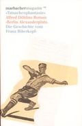 Cover: 'Tatsachenphantasie'. Alfred D&ouml;blins Roman >Berlin Alexanderplatz< - Deutsche Schillerges.