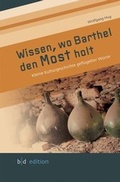 Cover: Wissen, wo Barthel den Most holt - bd-edition
