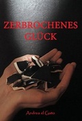 Cover: Zerbrochenes Gl&uuml;ck - Verlagshaus el Gato