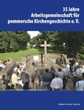 Cover: 35 Jahre Arbeitsgemeinschaft f&uuml;r pommersche Kirchengeschichte e.V. - Helms, Th
