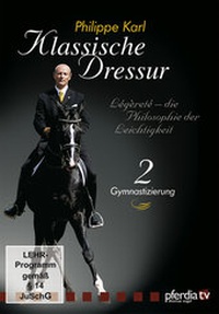 Abbildung von: Klassische Dressur. Légèreté - die Philosophie der Leichtigkeit mit Philippe Karl / Klassische Dressur 2 - pferdia GmbH