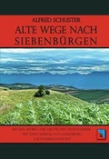 Cover: Alte Wege nach Siebenb&uuml;rgen - Schiller Verlag
