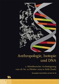 Cover: Anthropologie, Isotopie und DNA - biografische Ann&auml;herung an namenlose vorgeschichtliche Skelette? (Tagungen des Landesmuseums f&uuml;r Vorgeschichte Halle 3) - Landesamt f. Denkmalpflege u. Arch&auml;ologie Sachsen-Anhalt