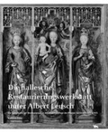 Cover: Die hallesche Restaurierungswerkstatt unter Albert Leusch - Landesamt f. Denkmalpflege u. Arch&auml;ologie Sachsen-Anhalt
