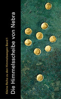 Enlarge image Cover: Die Himmelsscheibe von Nebra - Landesamt f. Denkmalpflege u. Archäologie Sachsen-Anhalt