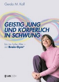 Abbildung von: Geistig jung und körperlich in Schwung bis ins hohe Alter - mit Brain-Gym - VAK