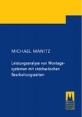 Cover: Leistungsanalyse von Montagesystemen mit stochastischen Bearbeitungszeiten - K&ouml;lner Wissenschaftsverlag