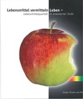 Cover: Lebensmittel vermitteln Leben - Lebensmittelqualit&auml;t in erweiterter Sicht - Kwalis Qualit&auml;tsforschung Fulda