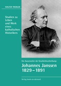 Cover: Ein Aussenseiter der Geschichtsschreibung: Johannes Janssen 1829-1891 - Westarp BookOnDemand