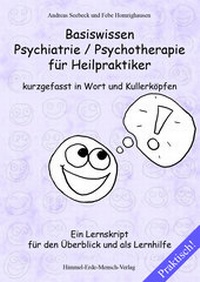 Abbildung von: Basiswissen Psychiatrie / Psychotherapie für Heilpraktiker kurzgefasst in Wort und Kullerköpfen - Himmel-Erde-Mensch-Verlag