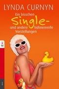 Cover: Ein bi&szlig;chen Single - und andere b&uuml;hnenreife Vorstellungen - MIRA Taschenbuch