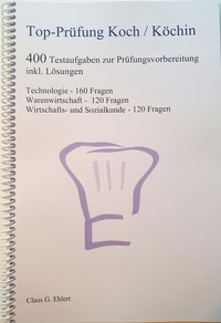 Enlarge image Cover: Top Prüfung Koch / Köchin - 400 Übungsaufgaben für die Abschlussprüfung - Ehlert, Claus